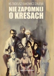 Nie zapomnij o Kresach - to jedna z książek księdza Tadeusza mówiąca o zbrodni Ludobójstwa dokonanej przez OUN-UPA