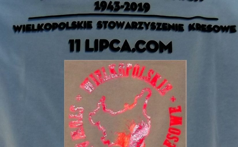 11 lipca – 76 rocznica Ludobójstwa na Wołyniu (2019).